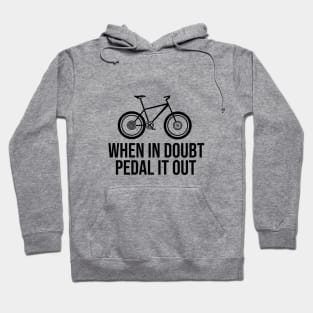 When in boubt pedal it out Hoodie